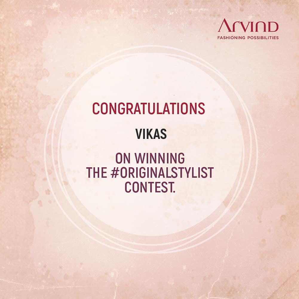 Congratulations Vikas for winning the #OriginalStylist contest. Your mother deserves the title for shaping you into the man you’ve become. We hope you enjoy the spoils of your contest winnings.