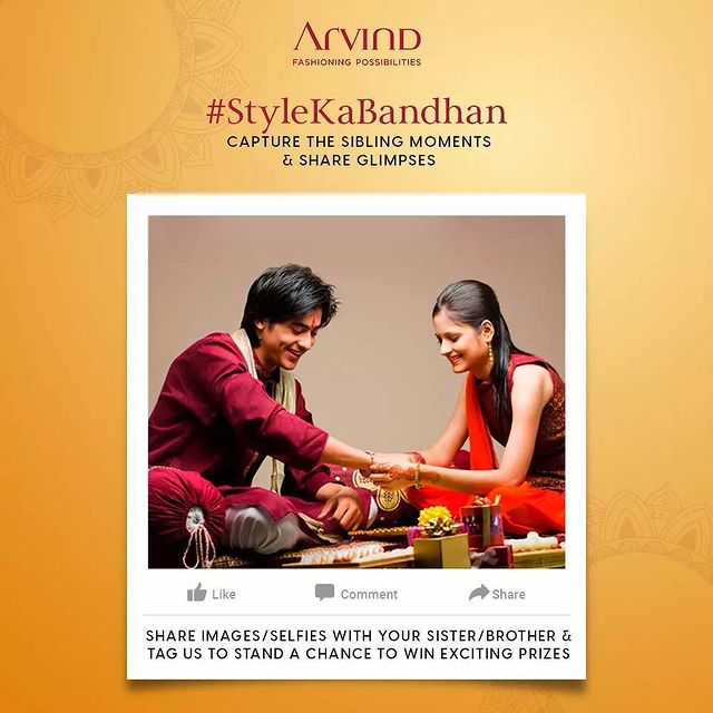 Can you feel the festive vibes of Raksha Bandhan in the air?

It's time to celebrate and level up your excitement with our #StyleKaBandhanContest!

Capture your Sibling moments and share them with joy. Share your images/selfies with your brother or sister and tag us to stand a chance to win exciting prizes.

#ContestAlert #ContestTime #RakhiContest #RakshaBandhan2021 #StyleKaBandhan #SiblingsTime #ShareYourSelfies #FestiveFeel #LikeTagShare #ExcitingPrizesOnYourWay #Arvind #FashioningPossibilities